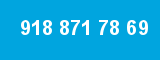 918 871 78 69